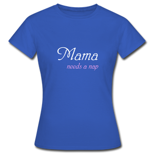 Mama needs a nap - Royalblau